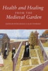 Health and Healing from the Medieval Garden - Book