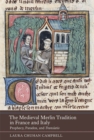 The Medieval Merlin Tradition in France and Italy : Prophecy, Paradox, and Translatio - Book