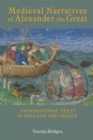 Medieval Narratives of Alexander the Great : Transnational Texts in England and France - Book