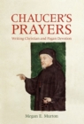 Chaucer's Prayers : Writing Christian and Pagan Devotion - Book