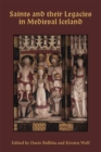 Saints and their Legacies in Medieval Iceland - Book