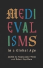 Medievalisms in a Global Age - Book