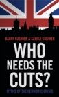 Who Needs the Cuts? : Myths of the Economic Crisis - eBook