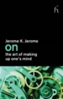 On the Art of Making Up One's Mind - Book