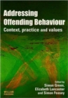 Addressing Offending Behaviour : Context, Practice and Value - Book