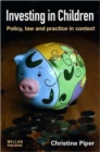 Investing in Children : Policy, Law and Practice in Practice - Book