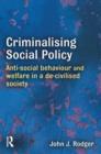 Criminalising Social Policy : Anti-social Behaviour and Welfare in a De-civilised Society - Book