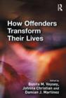 How Offenders Transform Their Lives - Book