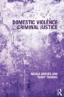 Domestic Violence and Criminal Justice - Book