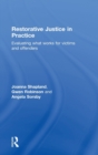 Restorative Justice in Practice : Evaluating What Works for Victims and Offenders - Book