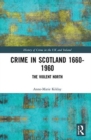 Crime in Scotland 1660-1960 : The Violent North? - Book