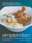 Simple Indian : the Fresh Tastes of India's New Cuisine - Book