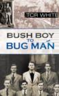 Bush Boy to Bug Man - Book