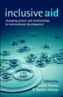 Inclusive Aid : Changing Power and Relationships in International Development - Book