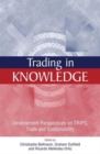 Trading in Knowledge : Development Perspectives on TRIPS, Trade and Sustainability - Book