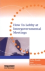 How to Lobby at Intergovernmental Meetings - Book