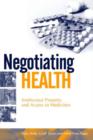Negotiating Health : Intellectual Property and Access to Medicines - Book