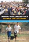 Meeting Development Goals in Small Urban Centres : Water and Sanitation in the Worlds Cities 2006 - Book