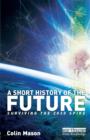 A Short History of the Future : Surviving the 2030 Spike - Book