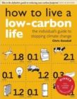 How to Live a Low-Carbon Life : The Individual's Guide to Stopping Climate Change - Book