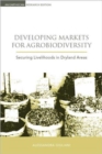 Developing Markets for Agrobiodiversity : Securing Livelihoods in Dryland Areas - Book