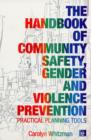 The Handbook of Community Safety Gender and Violence Prevention : Practical Planning Tools - Book