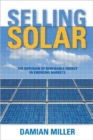 Selling Solar : The Diffusion of Renewable Energy in Emerging Markets - Book