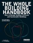 The Whole Building Handbook : How to Design Healthy, Efficient and Sustainable Buildings - Book