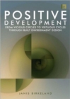 Positive Development : From Vicious Circles to Virtuous Cycles through Built Environment Design - Book