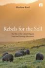 Rebels for the Soil : The Rise of the Global Organic Food and Farming Movement - Book