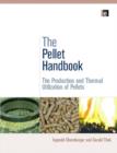 The Pellet Handbook : The Production and Thermal Utilization of Biomass Pellets - Book
