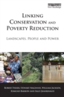 Linking Conservation and Poverty Reduction : Landscapes, People and Power - Book