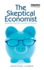 The Skeptical Economist : Revealing the Ethics Inside Economics - Book