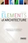 The Elements of Architecture : Principles of Environmental Performance in Buildings - Book