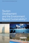 Tourism Development and the Environment: Beyond Sustainability? - Book