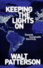 Keeping the Lights On : Towards Sustainable Electricity - Book