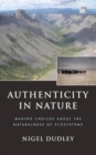 Authenticity in Nature : Making Choices about the Naturalness of Ecosystems - Book