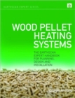 Wood Pellet Heating Systems : The Earthscan Expert Handbook on Planning, Design and Installation - Book