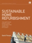 Sustainable Home Refurbishment : The Earthscan Expert Guide to Retrofitting Homes for Efficiency - Book