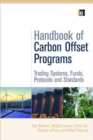Handbook of Carbon Offset Programs : Trading Systems, Funds, Protocols and Standards - Book