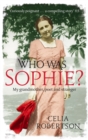 Who Was Sophie? : The Two Lives of My Grandmother: Poet and Stranger - Book