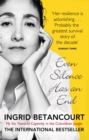 Even Silence Has An End : My Six Years of Captivity in the Colombian Jungle - Book