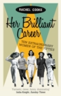 Her Brilliant Career : Ten Extraordinary Women of the Fifties - Book