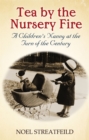 Tea By The Nursery Fire : A Children's Nanny at the Turn of the Century - Book