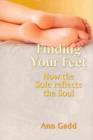 Finding Your Feet : How the Sole Reflects the Soul - Book