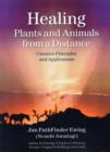 Healing Plants and Animals from a Distance : Curative Principles and Applications - Book