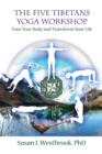 Five Tibetans Yoga Workshop : Tone Your Body and Transform Your Life - Book