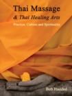 Thai Massage & Thai Healing Arts : Practice, Culture and Spirituality - Book