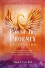 Fire of the Phoenix Initiation : Transform Your Life with the Ancient Spiritual Wisdom of India, Australia, and Peru Edition - Book