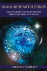 Healing with Past Life Therapy : Transformational Journeys through Time and Space - eBook